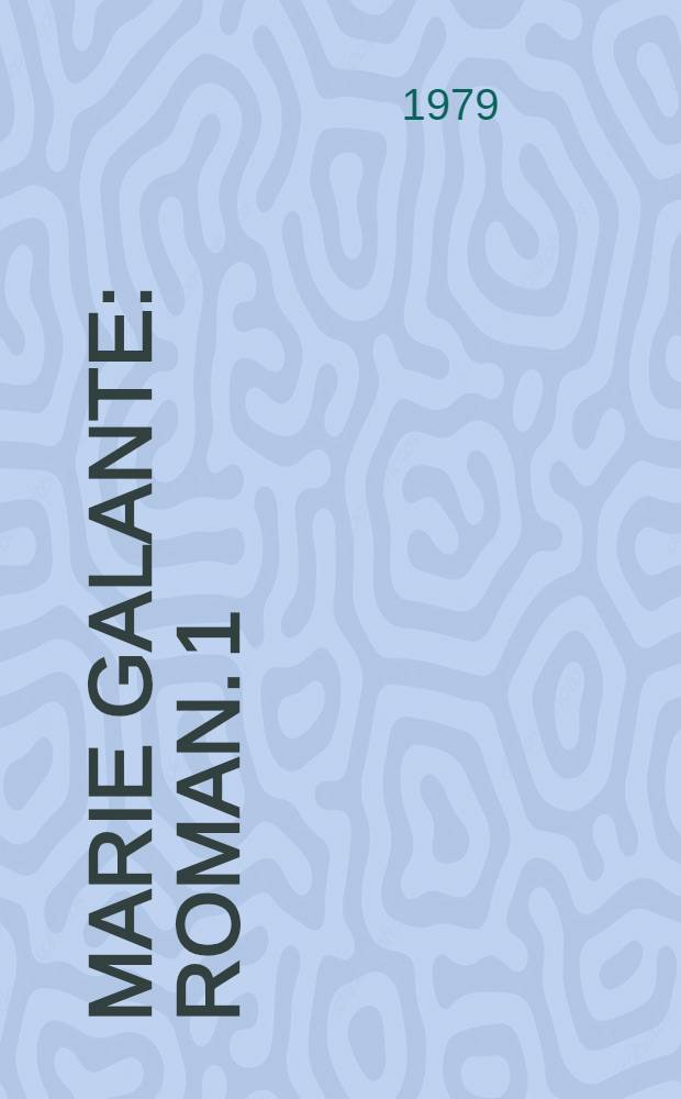 Marie Galante : [Roman]. 1