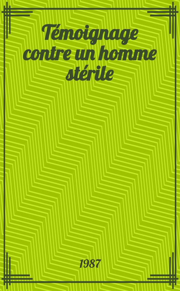 Témoignage contre un homme stérile : Pièce en un acte