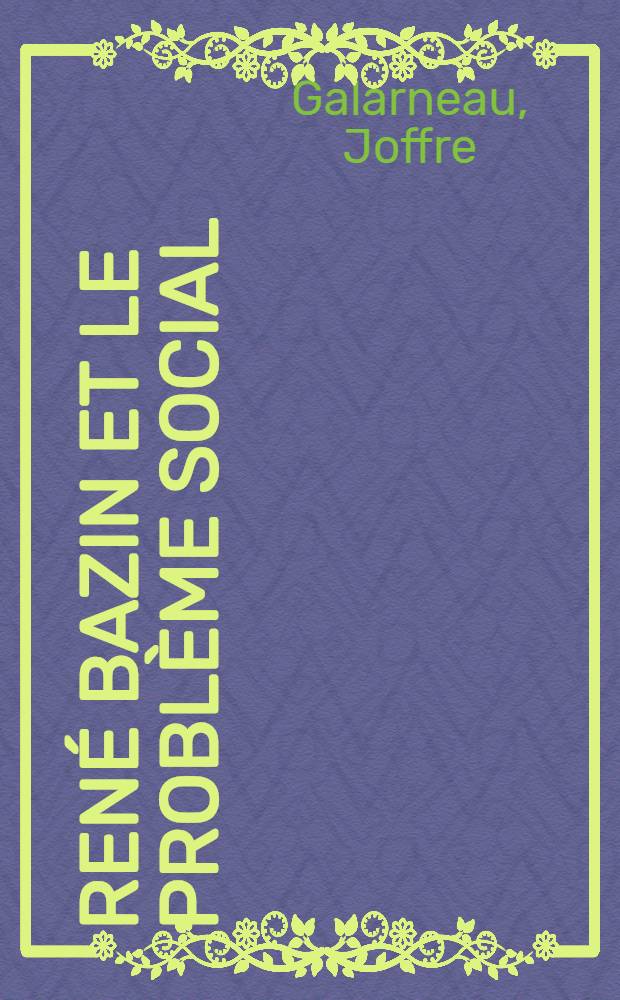 René Bazin et le problème social : ... thèse ...