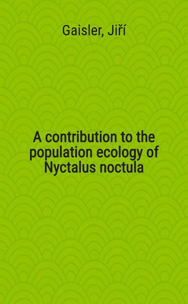 A contribution to the population ecology of Nyctalus noctula (Mammalia: Chiroptera)