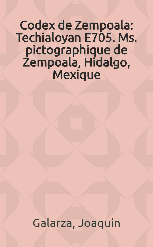 Codex de Zempoala : Techialoyan E705. Ms. pictographique de Zempoala, Hidalgo, Mexique : Thèse