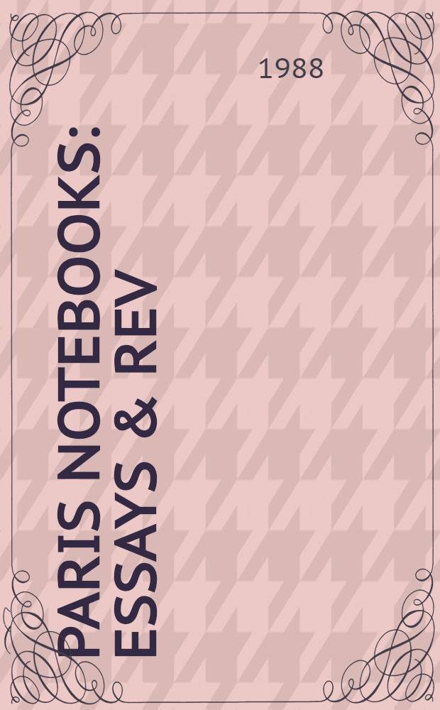 Paris notebooks : Essays & rev