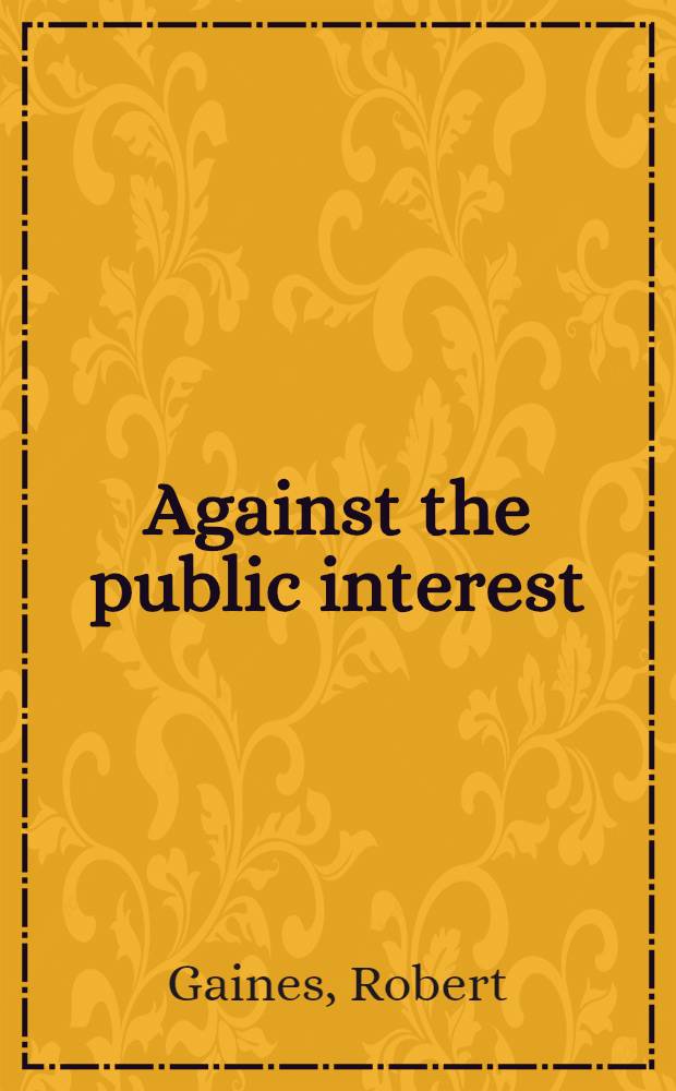 Against the public interest : A novel