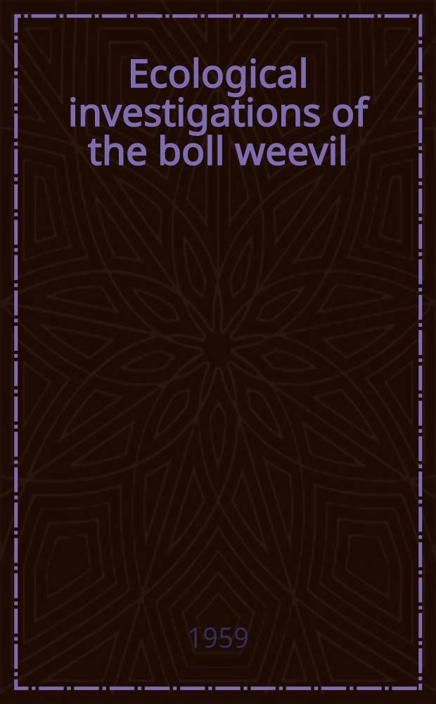 Ecological investigations of the boll weevil : Tallulah, Louisiana, 1915-1958