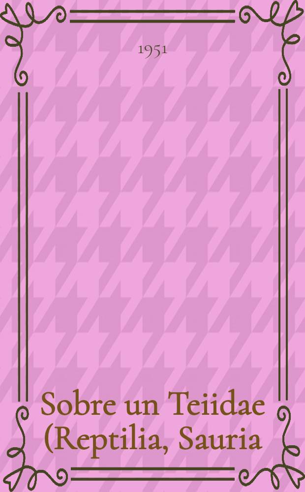 Sobre un Teiidae (Reptilia, Sauria) : Poco conocido para la fauna Argentina