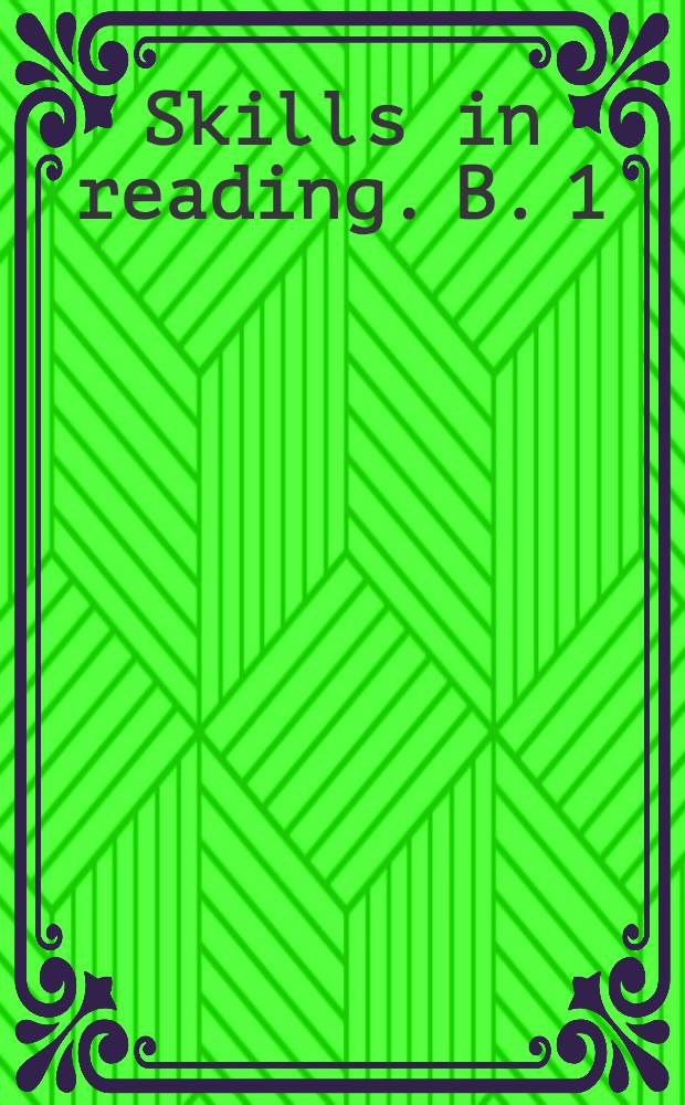 Skills in reading. B. 1