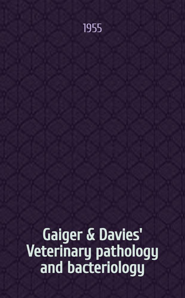 Gaiger & Davies' Veterinary pathology and bacteriology