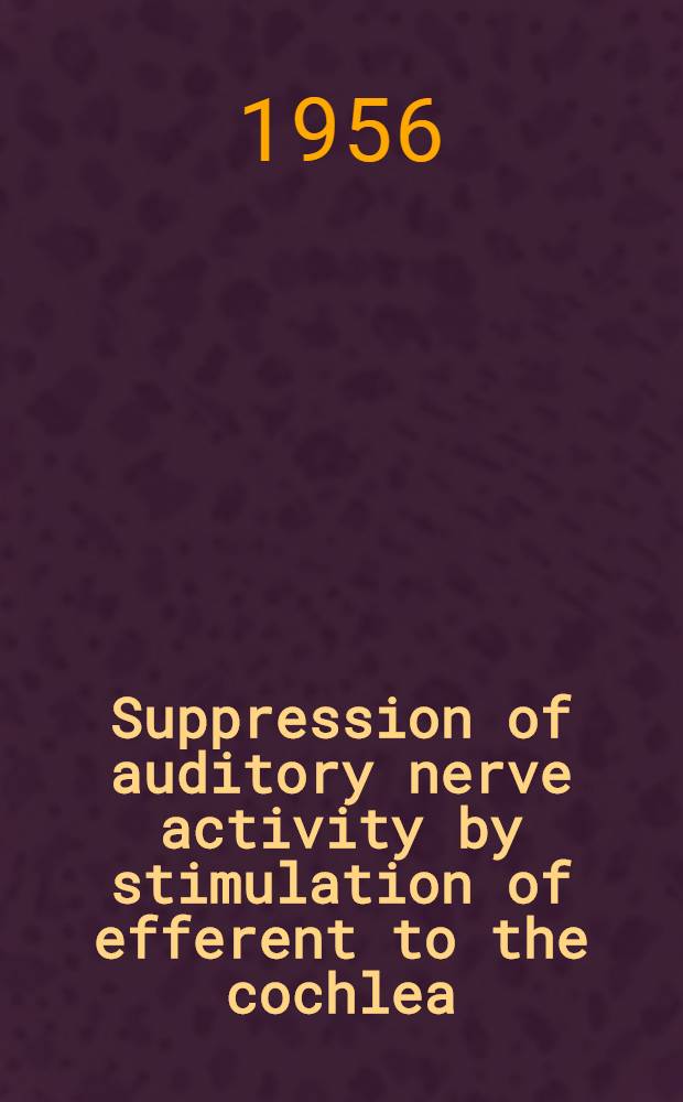 Suppression of auditory nerve activity by stimulation of efferent to the cochlea