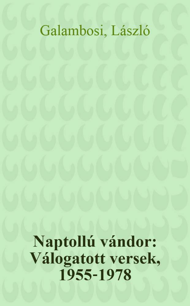 Naptollú vándor : Válogatott versek, 1955-1978
