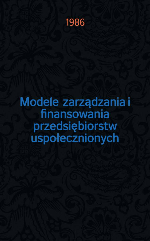 Modele zarządzania i finansowania przedsiębiorstw uspołecznionych : Studium prawnoporównawcze. [1]