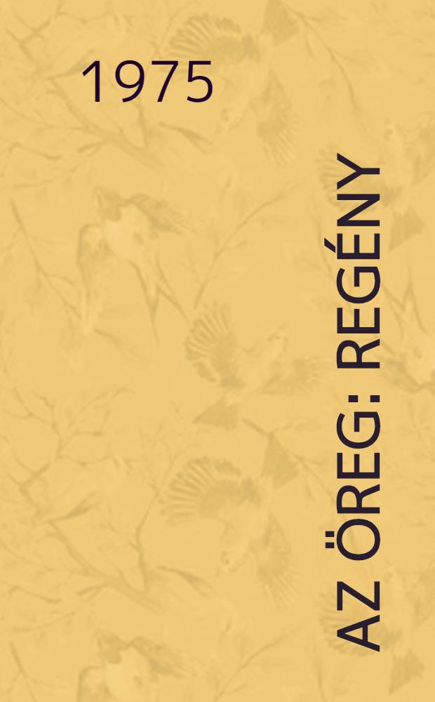 Az öreg : Regény