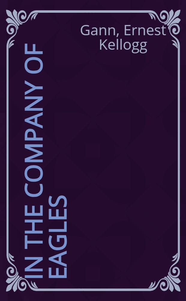 In the company of eagles : A novel