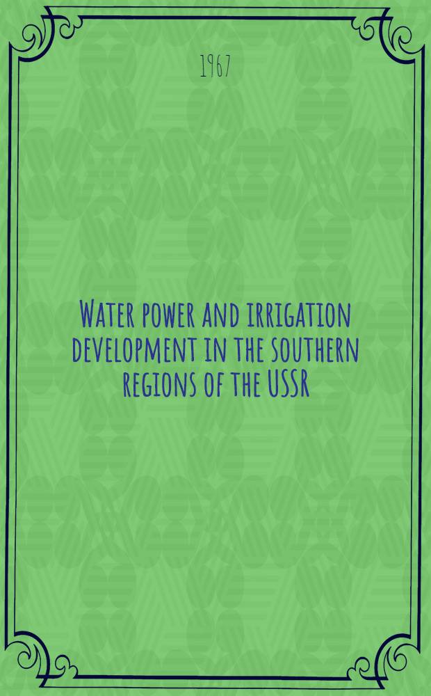 Water power and irrigation development in the southern regions of the USSR
