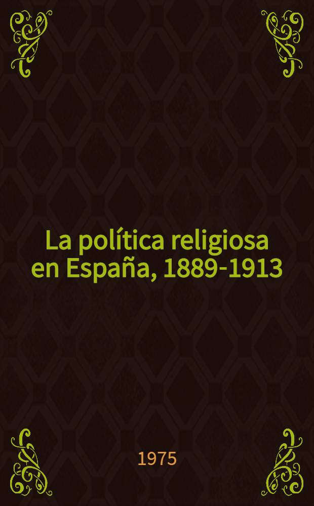 La política religiosa en España, 1889-1913