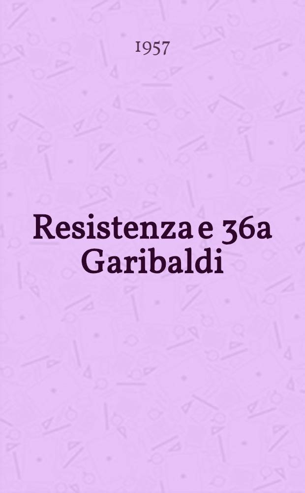 Resistenza e 36a Garibaldi