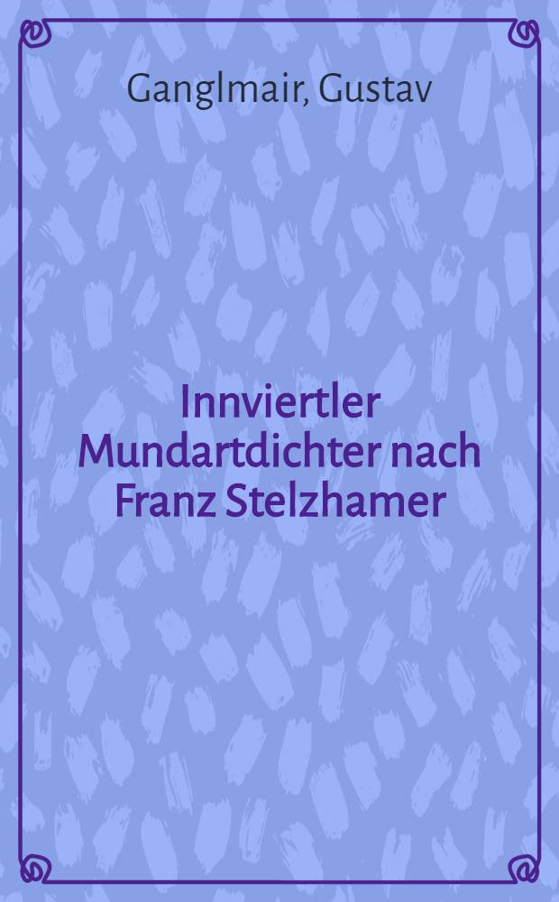 Innviertler Mundartdichter nach Franz Stelzhamer