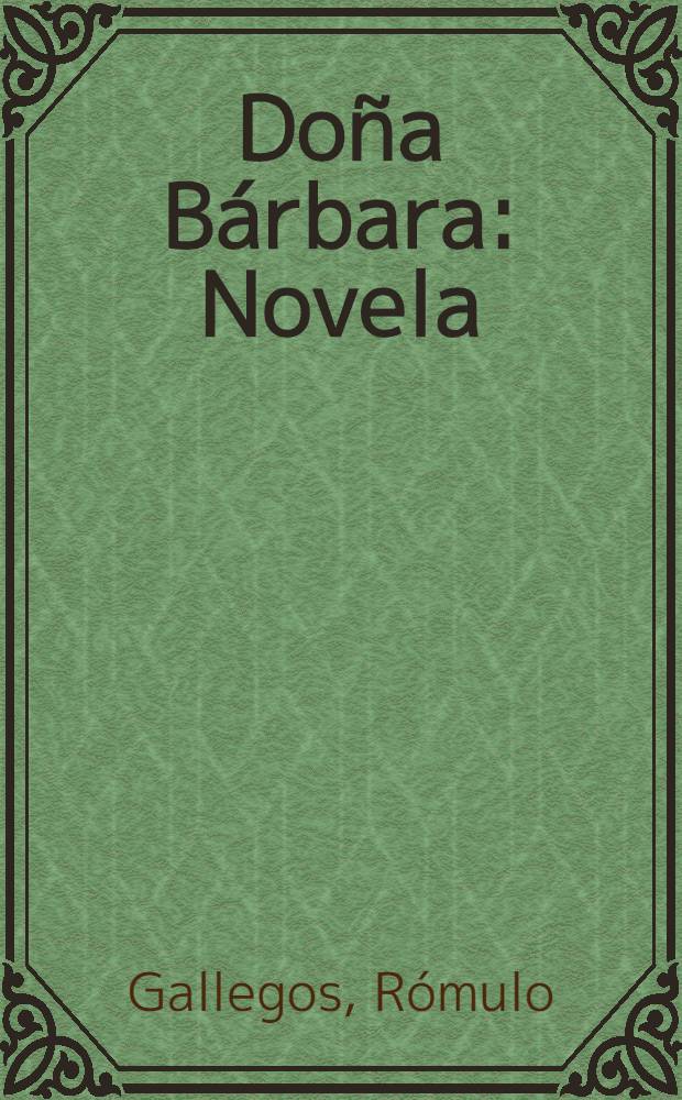 Doña Bárbara : Novela