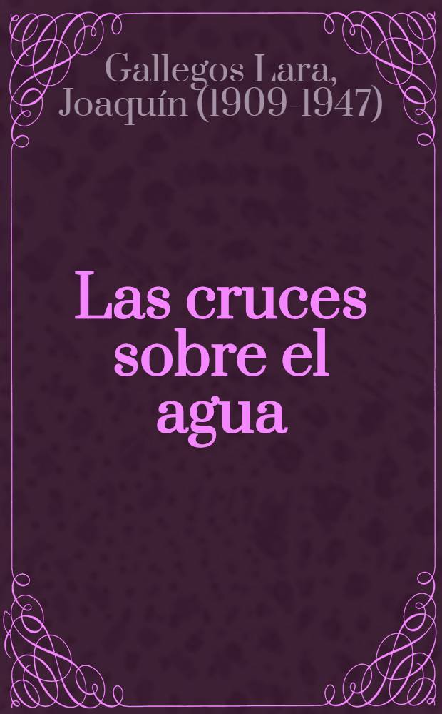 Las cruces sobre el agua : Novela