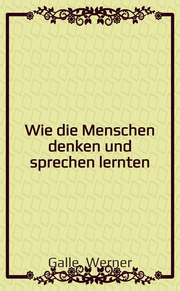 Wie die Menschen denken und sprechen lernten