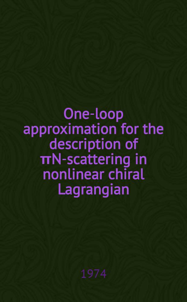 One-loop approximation for the description of πN-scattering in nonlinear chiral Lagrangian