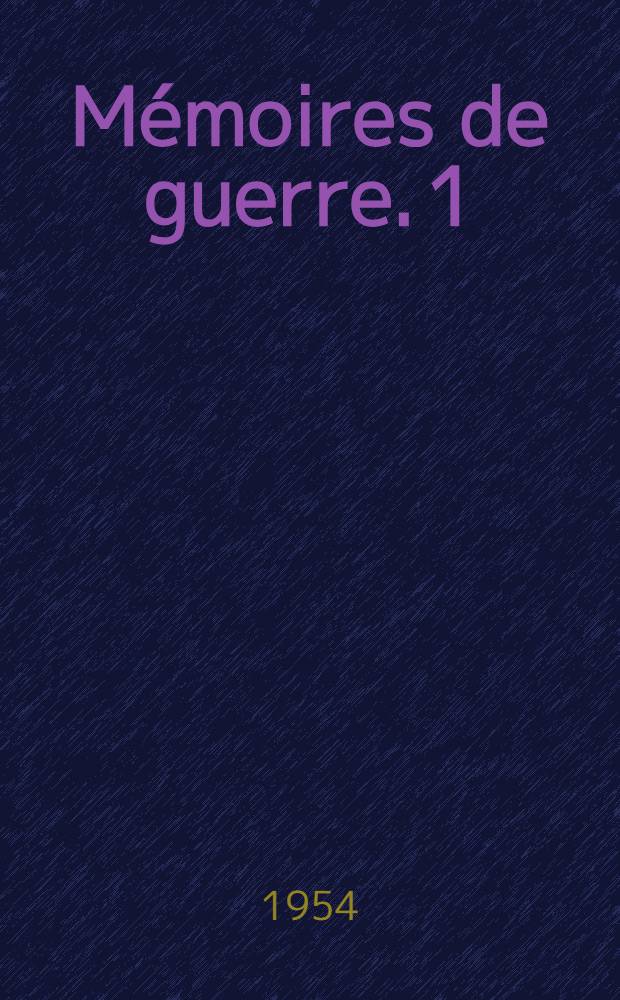 Mémoires de guerre. [1] : L'appel