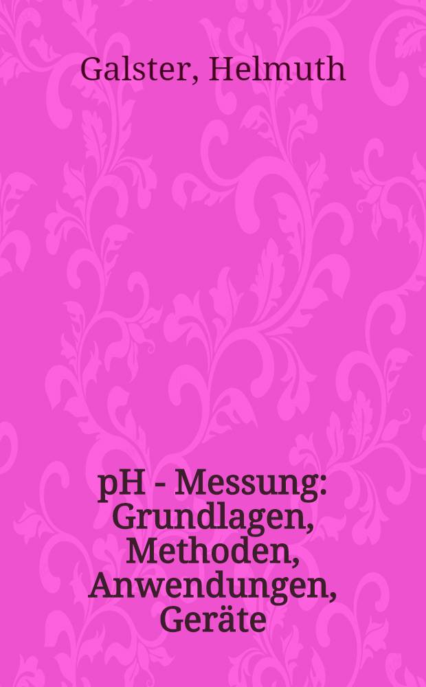 pH - Messung : Grundlagen, Methoden, Anwendungen, Geräte