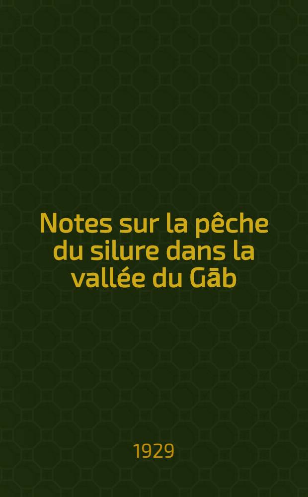 Notes sur la pêche du silure dans la vallée du Gāb