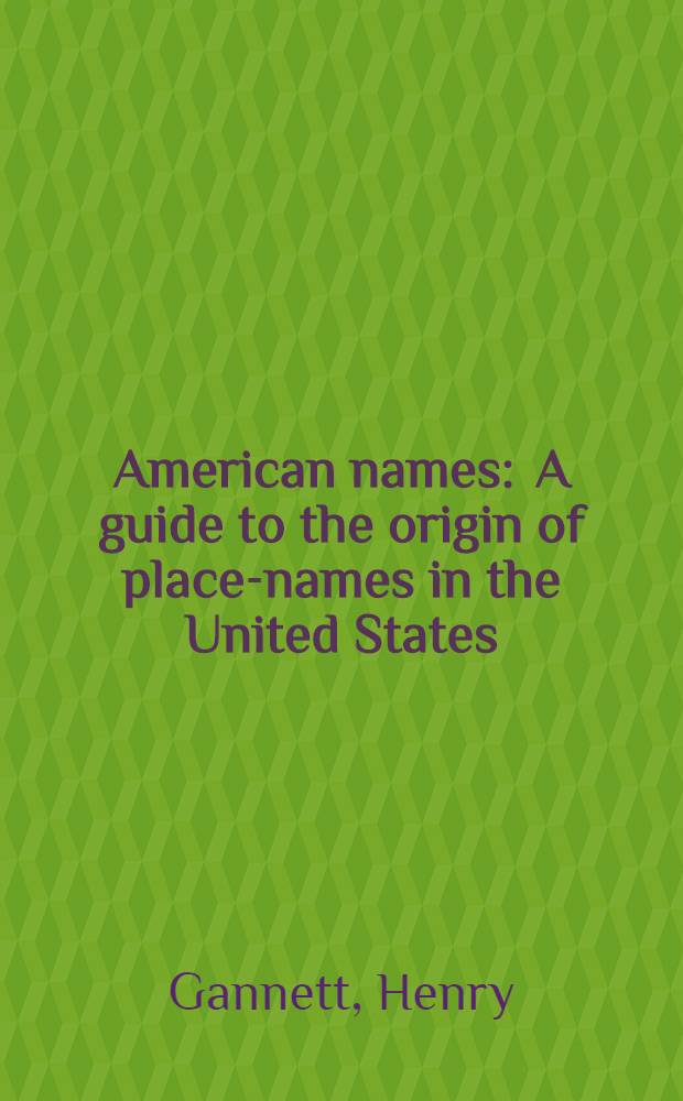 American names : A guide to the origin of place-names in the United States