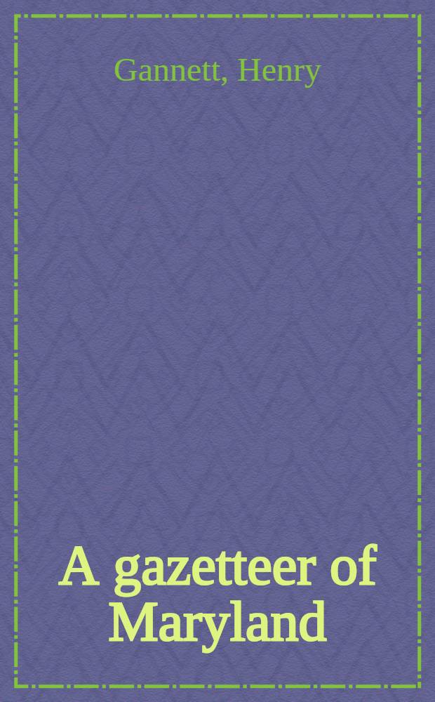 A gazetteer of Maryland