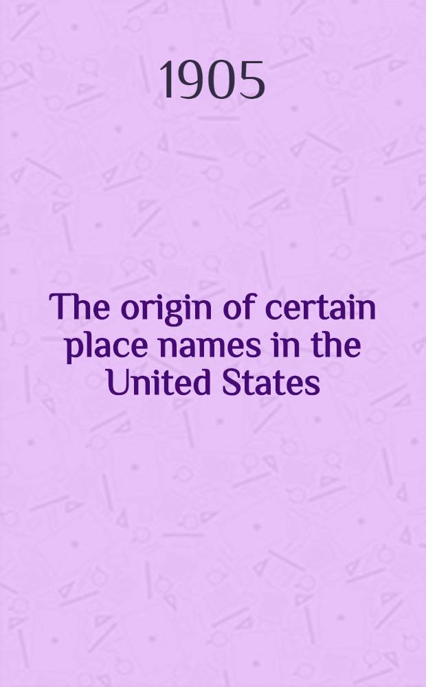 The origin of certain place names in the United States