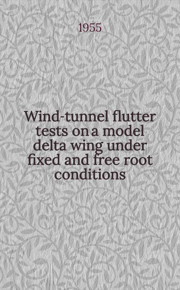 Wind-tunnel flutter tests on a model delta wing under fixed and free root conditions