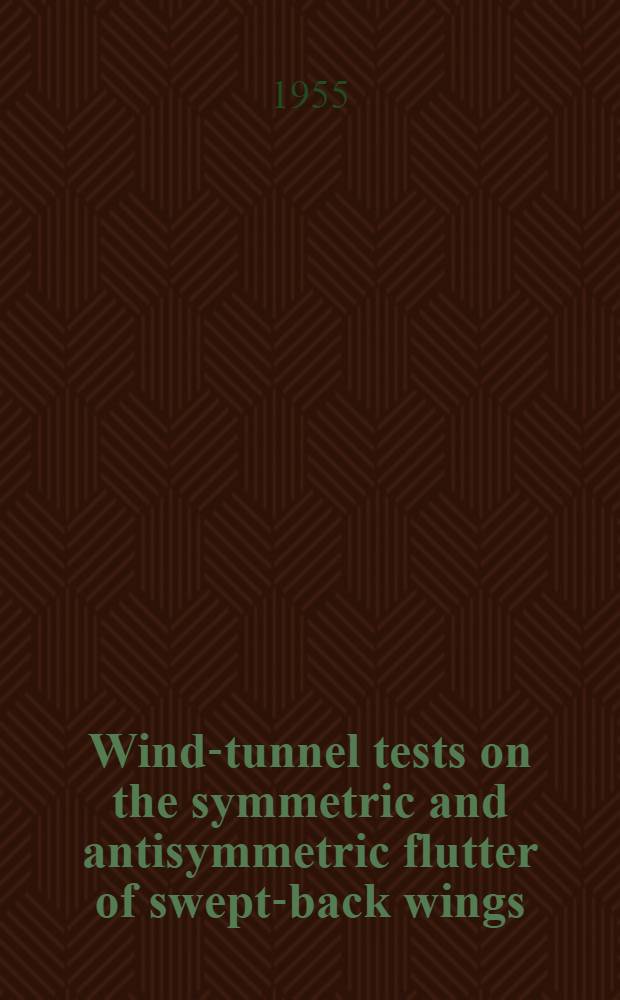 Wind-tunnel tests on the symmetric and antisymmetric flutter of swept-back wings
