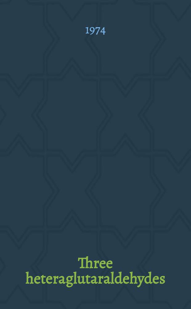 Three heteraglutaraldehydes