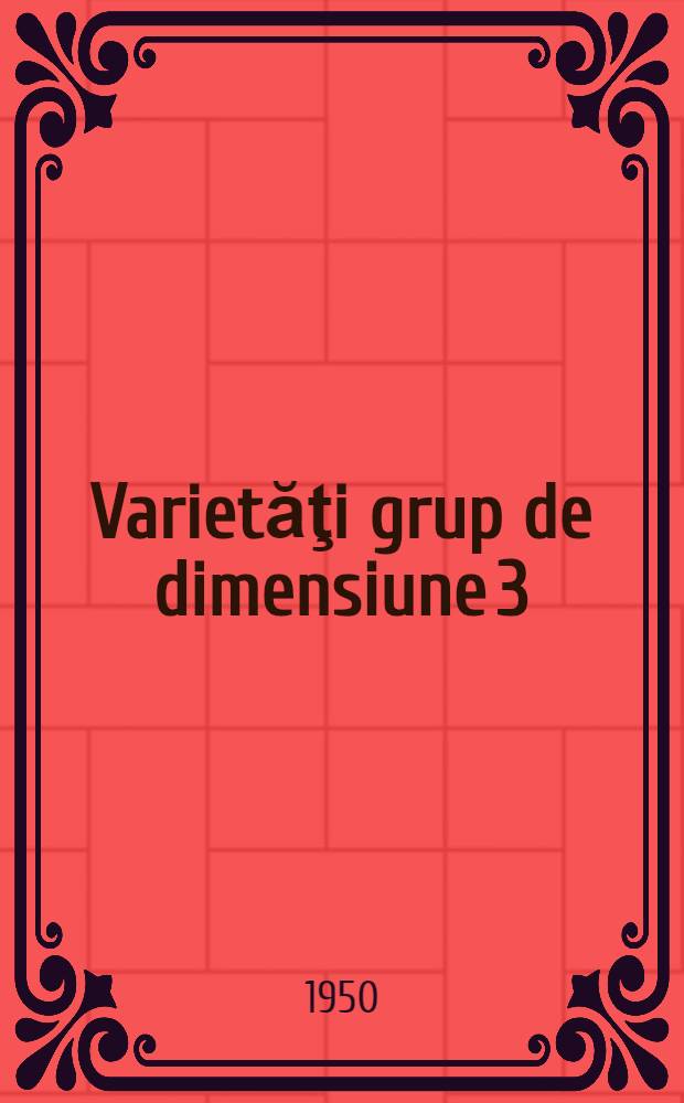 Varietăţi grup de dimensiune 3