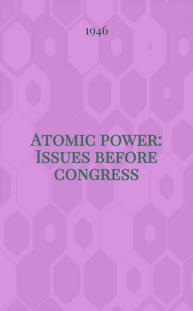 Atomic power : Issues before congress