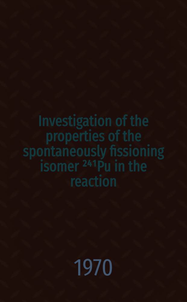 Investigation of the properties of the spontaneously fissioning isomer ²⁴¹Pu in the reaction (γ'ⁿ)