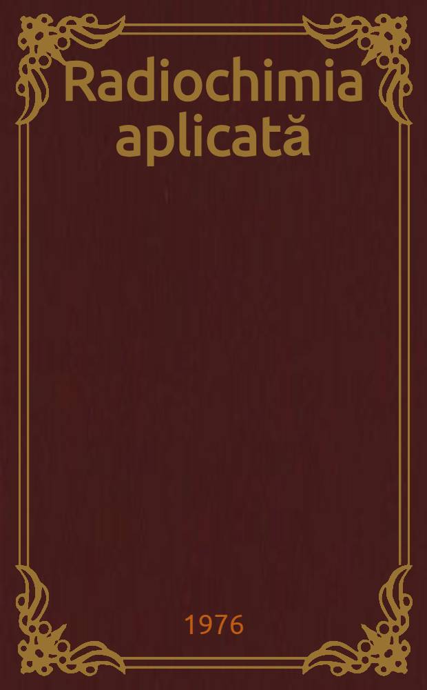 Radiochimia aplicată : Metode şi probleme