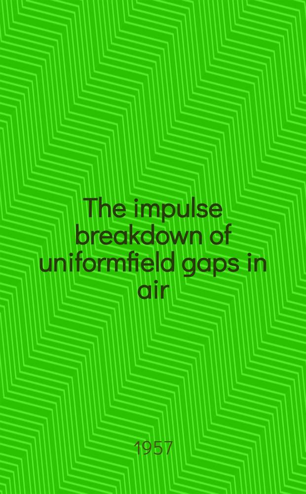 The impulse breakdown of uniformfield gaps in air : Interim report