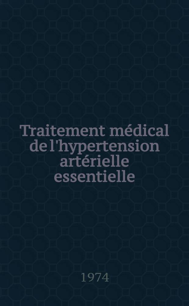 Traitement médical de l'hypertension artérielle essentielle : Thèse ..