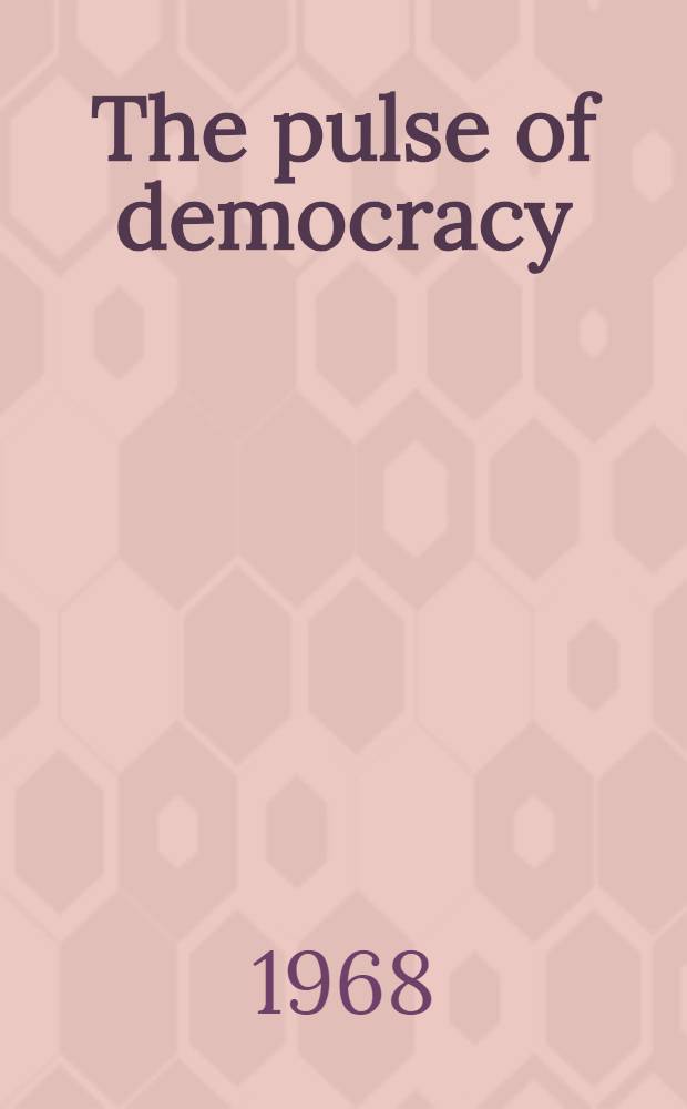 The pulse of democracy : The public-opinion poll and how it works