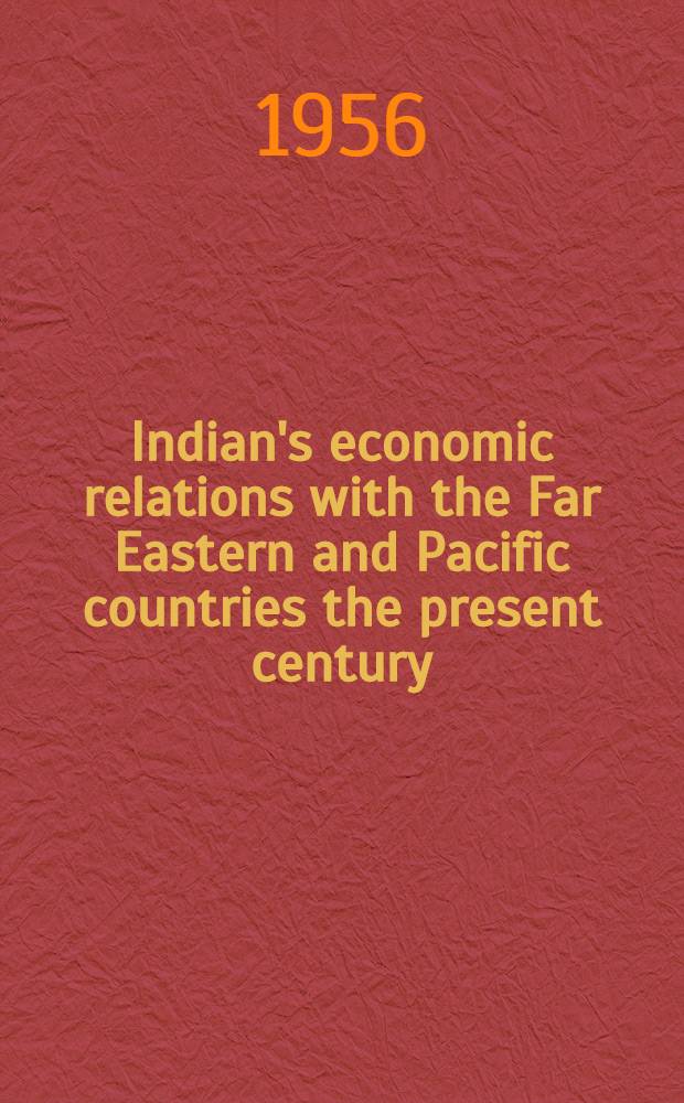 Indian's economic relations with the Far Eastern and Pacific countries the present century