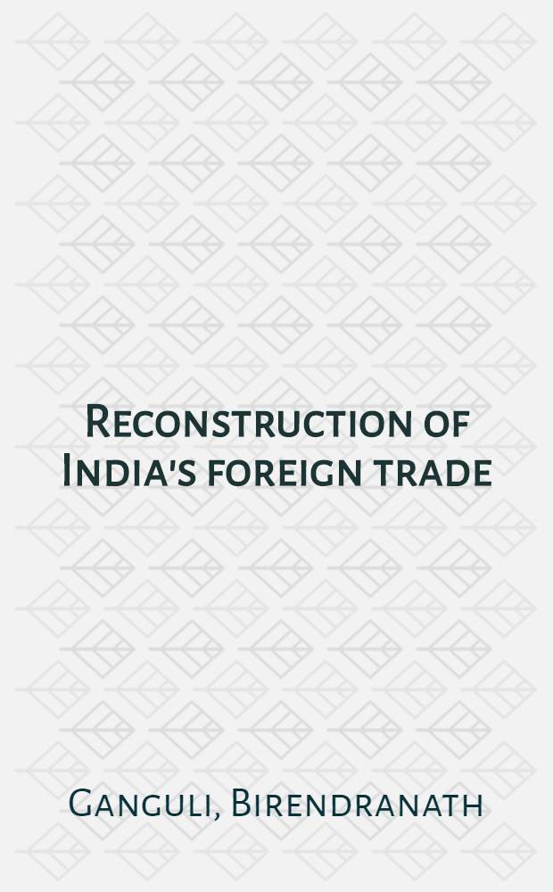 Reconstruction of India's foreign trade