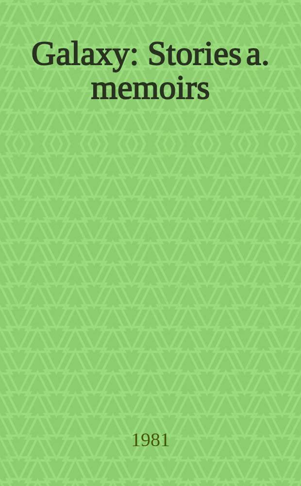 Galaxy : Stories a. memoirs