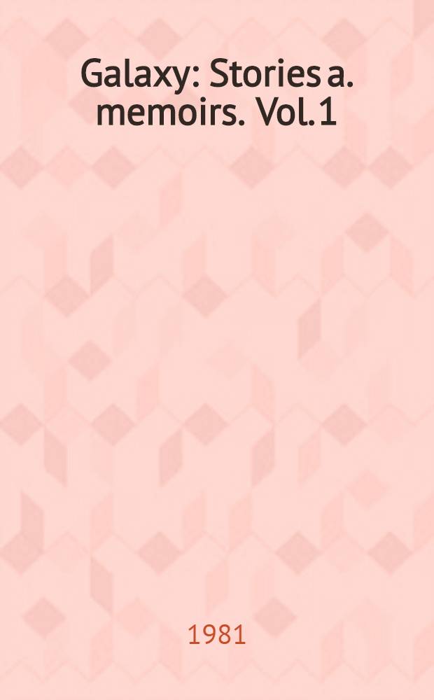 Galaxy : [Stories a. memoirs]. Vol. 1