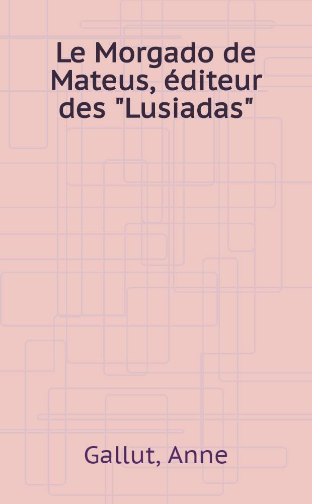 Le Morgado de Mateus, &eacute;diteur des "Lusiadas"