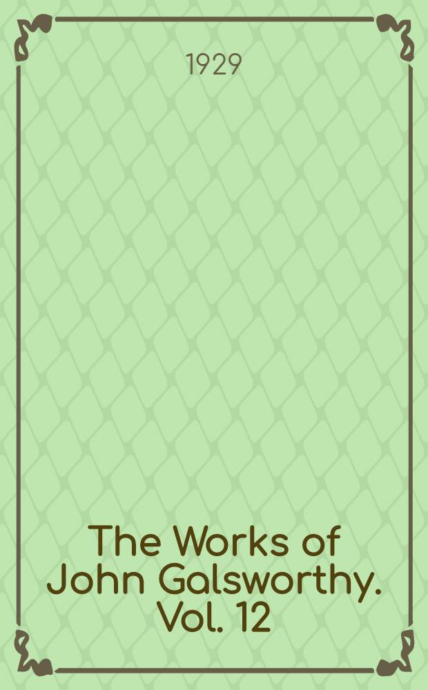 [The Works of John Galsworthy]. Vol. 12 : The Forsyte saga