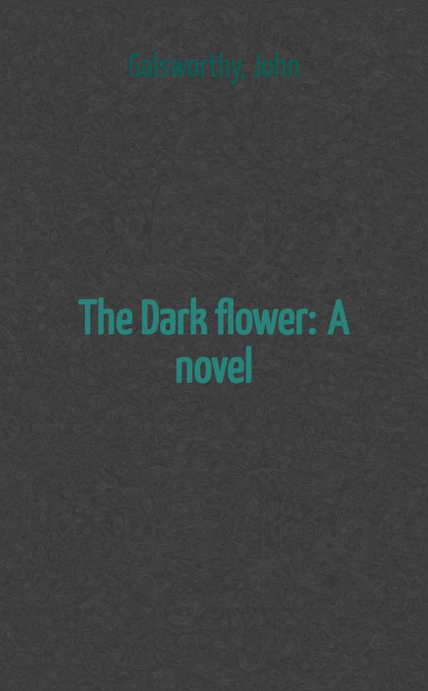 The Dark flower : A novel