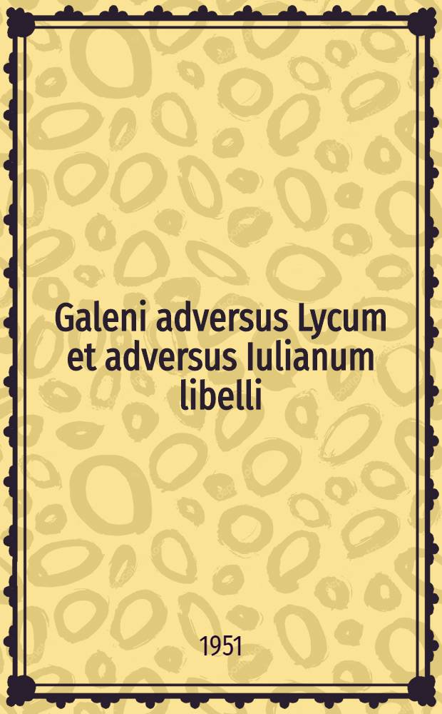 Galeni adversus Lycum et adversus Iulianum libelli
