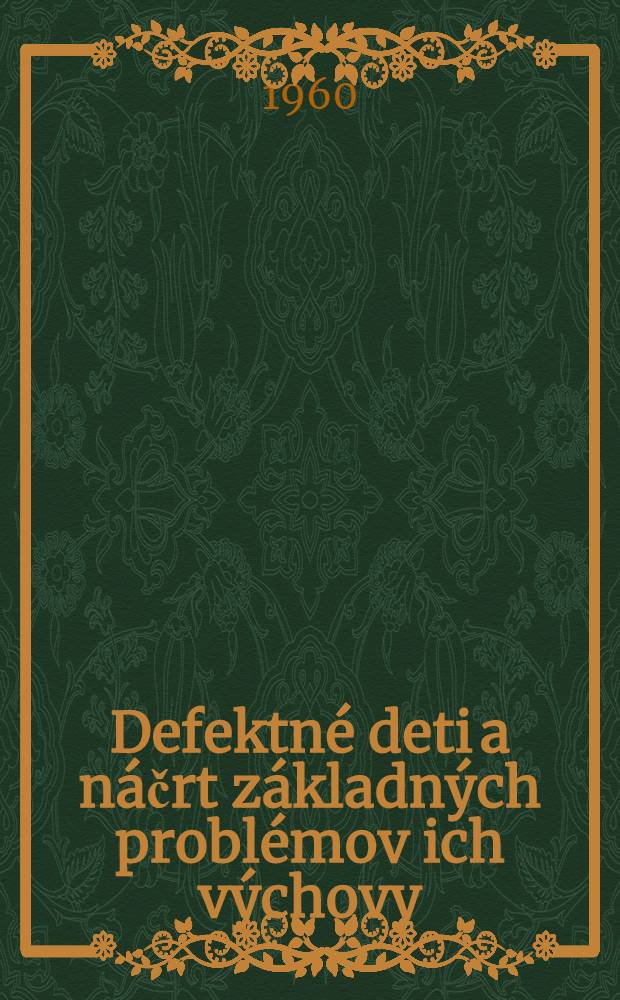 Defektné deti a náčrt základných problémov ich výchovy
