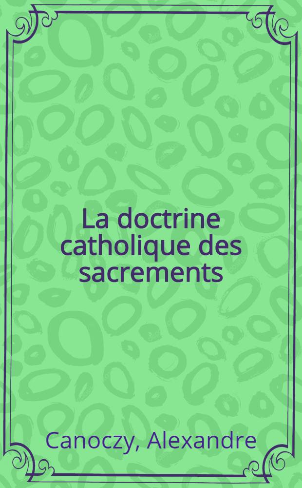 La doctrine catholique des sacrements
